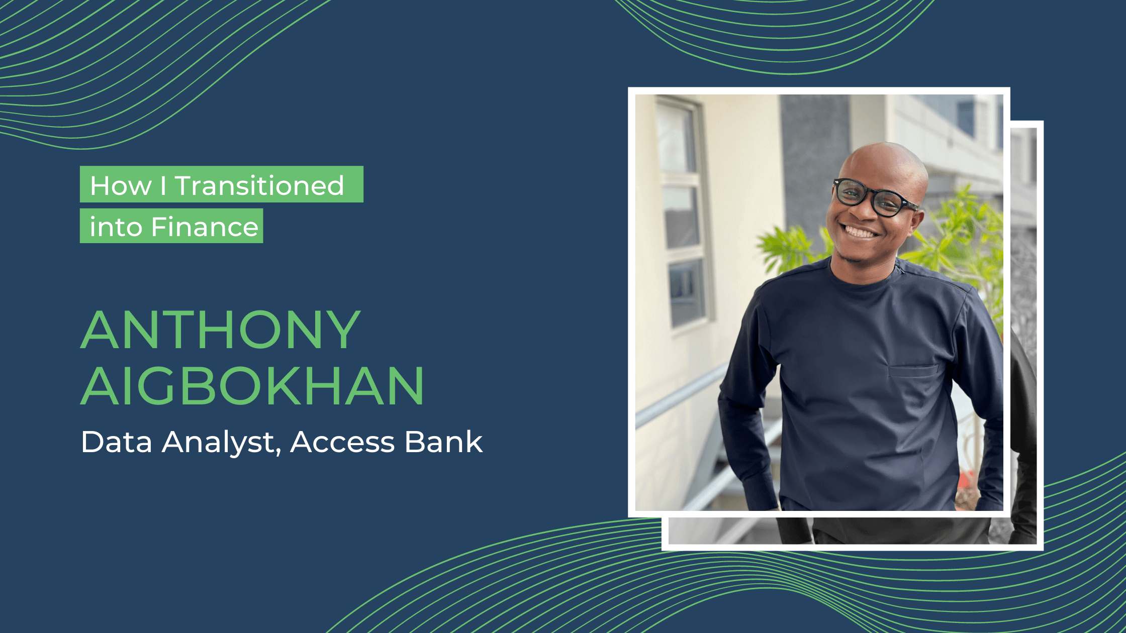 How I transitioned into finance: Anthony Aigbokhan, Data Analyst at Access Bank