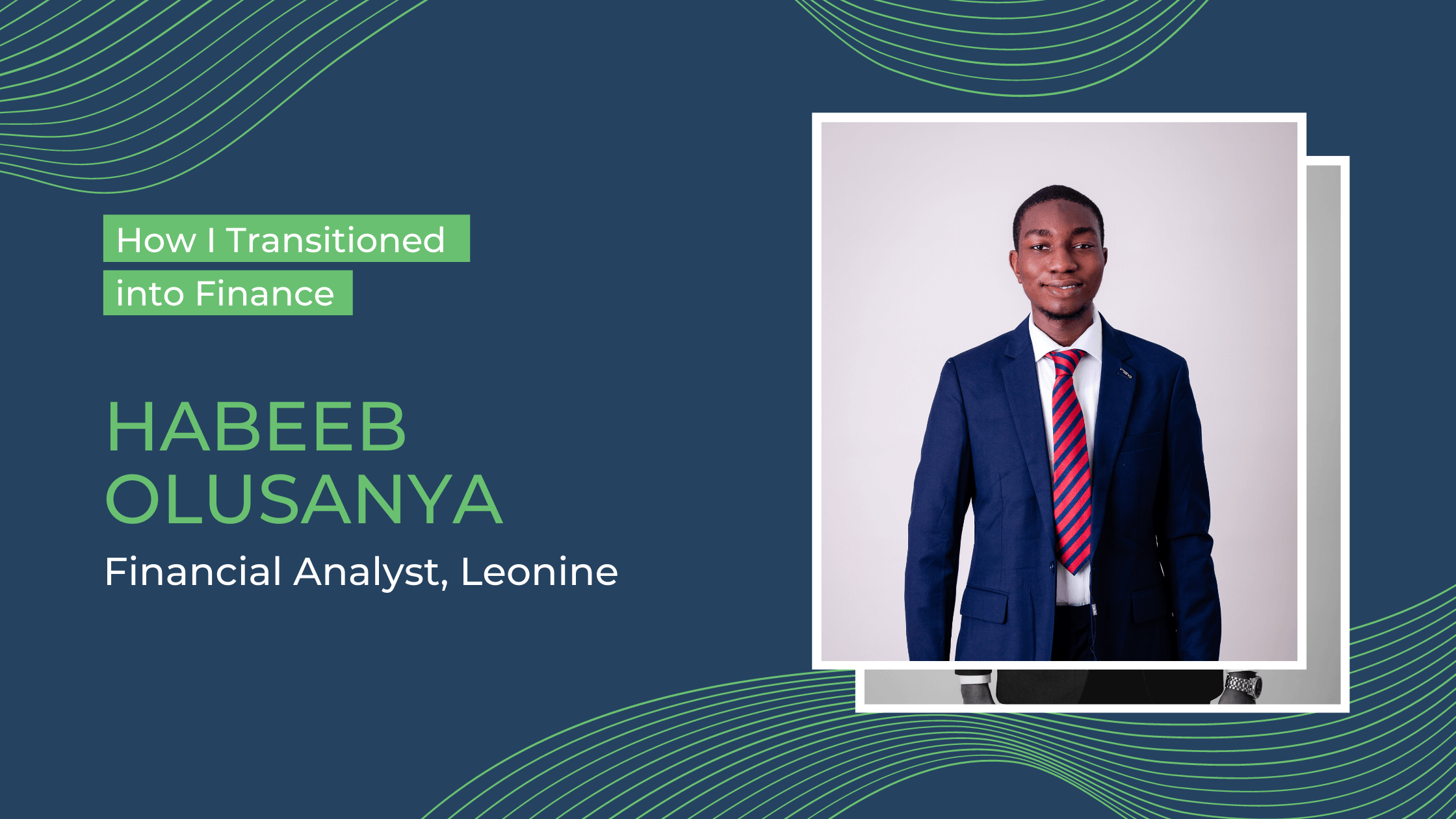 How I transitioned into finance: Habeeb Olusanya, Financial Analyst at Leonine