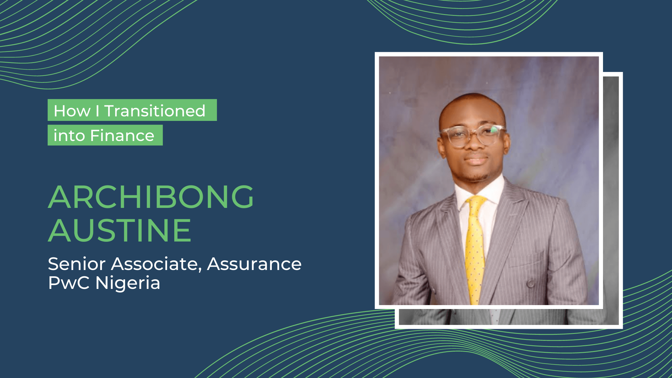 How I transitioned into finance: Austine Archibong, Senior associate, assurance at PwC Nigeria